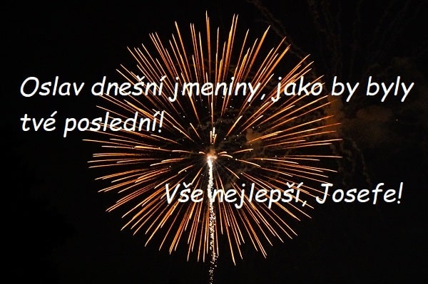 Gratulace ke jmeninám Josefovi na pozadí vybuchujícího ohňostroje.